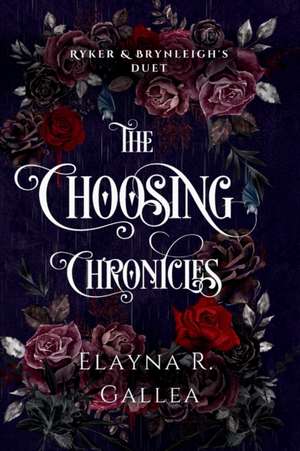 The Choosing Chronicles de Elayna R. Gallea