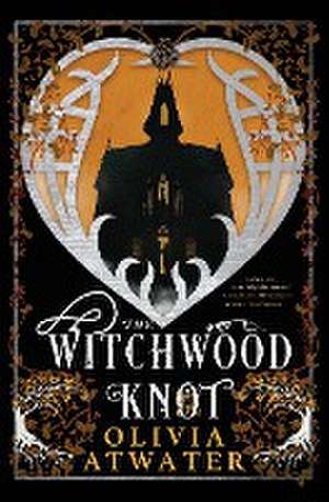 The Witchwood Knot de Olivia Atwater