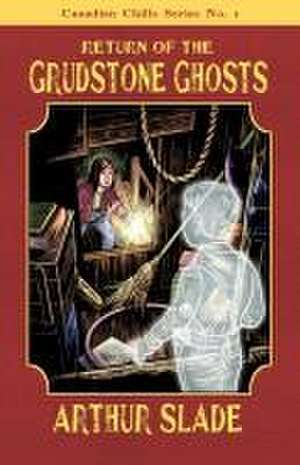 Return of the Grudstone Ghosts de Arthur Slade