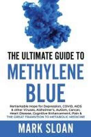 The Ultimate Guide to Methylene Blue de Mark Sloan