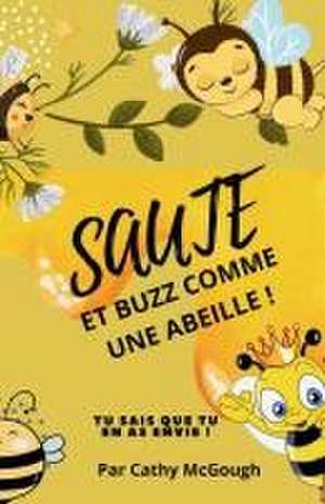 SAUTE ET BUZZ COMME UNE ABEILLE! de Cathy McGough