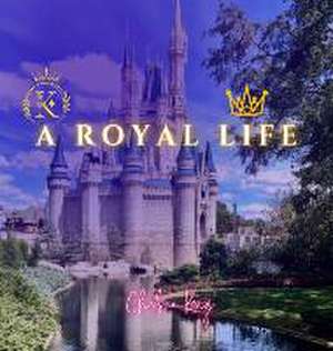 A Royal Life de Chelsea Kong