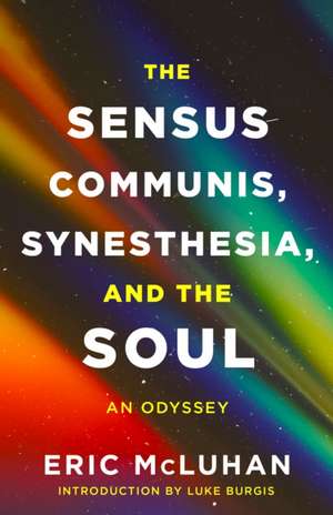 The Sensus Communis, Synesthesia, and the Soul de Eric McLuhan