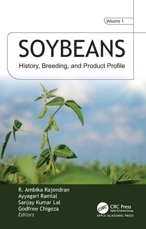 Soybeans: VOL 1: History, Breeding, and Product Profile de R. Ambika Rajendran