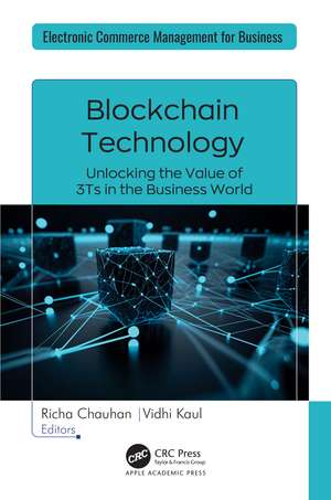 Blockchain Technology: Unlocking the Value of 3Ts in the Business World de Richa Chauhan
