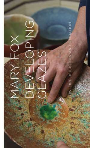Developing Glazes de Mary Fox