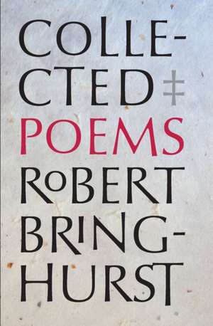 Collected Poems de Robert Bringhurst