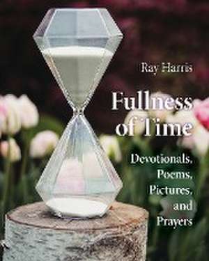 Fullness of Time de Ray Harris