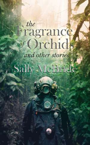 The Fragrance of Orchids and Other Stories de Sally McBride