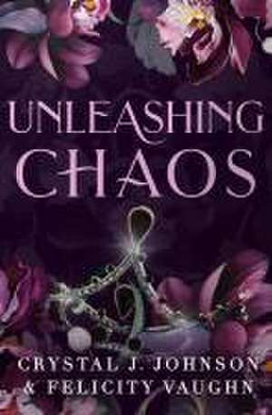 Unleashing Chaos de Crystal J Johnson