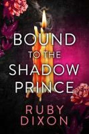 Bound to the Shadow Prince de Ruby Dixon