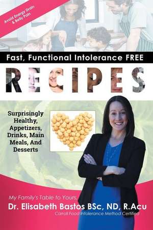 Fast, Functional Intolerance Free Recipes de Elisabeth Bastos