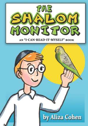 The Shalom Monitor: An I-Can-Read-It-Myself Book de Aliza Cohen