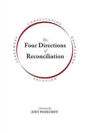 The Four Directions of Reconciliation de Joey Podlubny