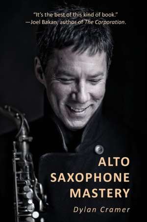 ALTO SAXOPHONE MASTERY de Dylan Cramer