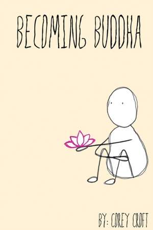Becoming Buddha de Corey Croft