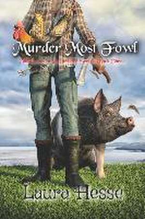 Murder Most Fowl: The Gumboot & Gumshoe Series: Book 3 de Laura Hesse