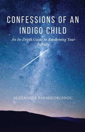 Confessions of An Indigo Child de Alexander Papageorghiou