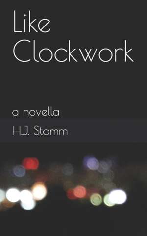 Like Clockwork de H. J. Stamm