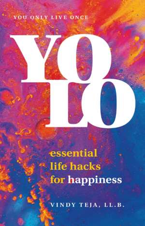 Yolo: Essential Life Hacks for Happiness de Vindy Teja