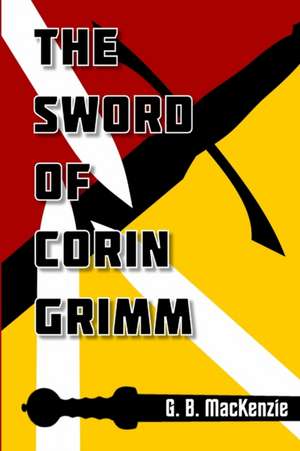 The Sword Of Corin Grimm de Gregory Mackenzie