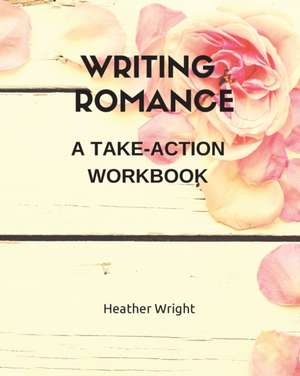 Writing Romance de Heather Wright