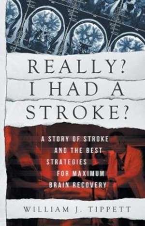 Really? I Had A Stroke? de William J Tippett