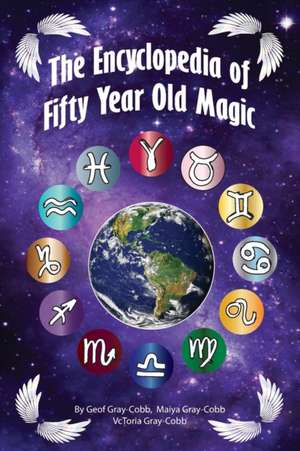 Encyclopedia of Fifty Year Old Magic de Vctoria Gray-Cobb