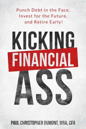 Kicking Financial Ass de Paul Christopher Dumont