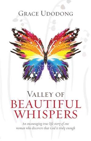 Valley of Beautiful Whispers de Grace Udodong