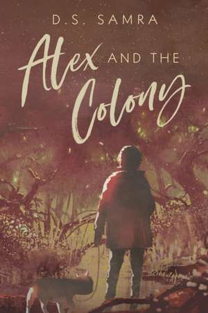 Alex and The Colony de D. S. Samra