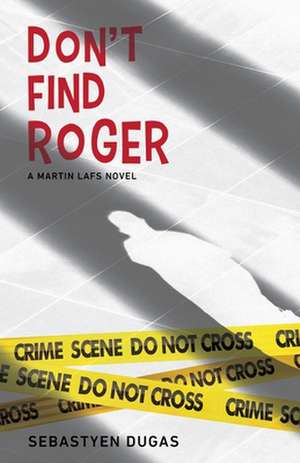 Don't Find Roger de Sebastyen Dugas