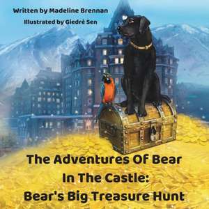 The Adventures Of Bear In The Castle: Bear's Big Treasure Hunt de Madeline Brennan