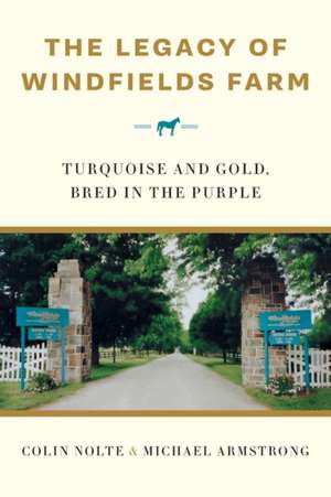 The Legacy of Windfields Farm de Colin Nolte