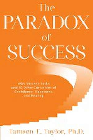 The Paradox of Success de Tamsen E. Taylor