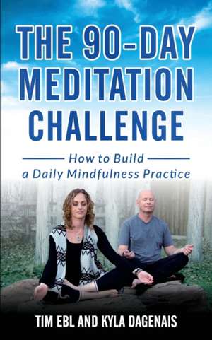 90 Day Meditation Challenge: How To Build A Daily Mindfulness Practice de Kyla Dagenais