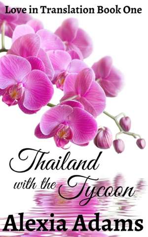 Thailand with the Tycoon de Alexia Adams