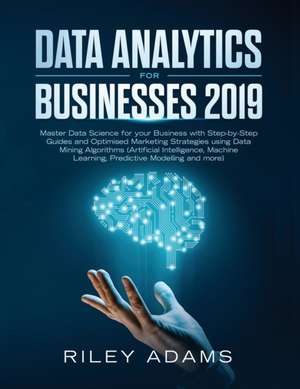 Data Analytics for Businesses 2019 de Riley Adams