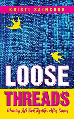 Loose Threads de Kristi Sainchuk