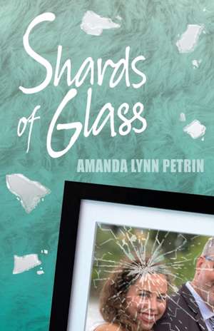 Shards of Glass de Amanda Lynn Petrin