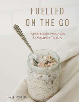 Fuelled on the Go de Josee Foster