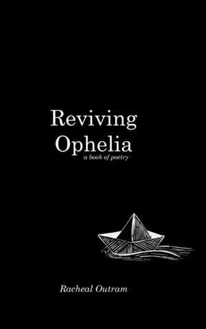 Reviving Ophelia de Racheal Outram