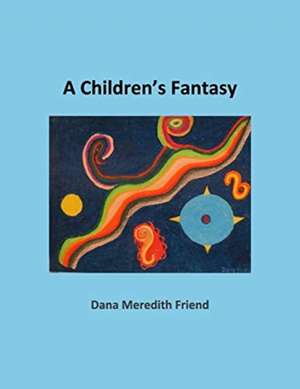 A Children's Fantasy: A Book of Poetry de Dana M. Friend