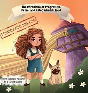 The Chronicles of Progressive Penny and a Dog named Lloyd de Marks-Montgomery Gillian