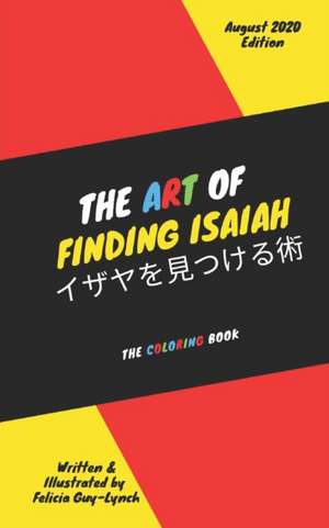 The Art of Finding Isaiah: The Coloring Book de Felicia Guy-Lynch