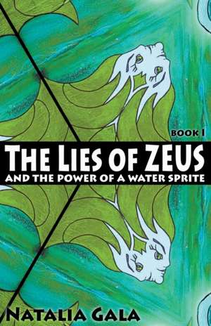 The Lies of Zeus and The Power of a Water Sprite de Natalia Gala