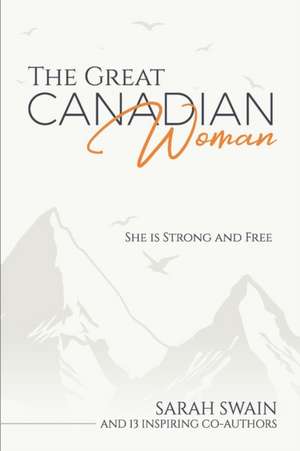 The Great Canadian Woman: She is Strong and Free de Margot Gaudet