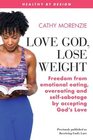 Love God, Lose Weight de Cathy Morenzie