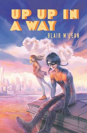 UP UP IN A WAY de Blair McLean