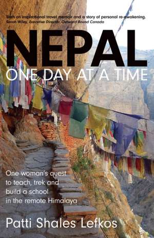 Nepal One Day at a Time de Patti Lefkos